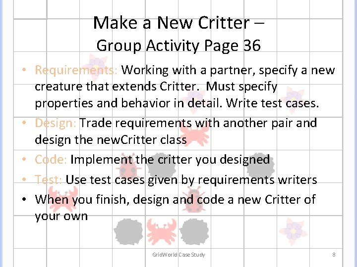 Make a New Critter – Group Activity Page 36 • Requirements: Working with a Make a New Critter – Group Activity Page 36 • Requirements: Working with a
