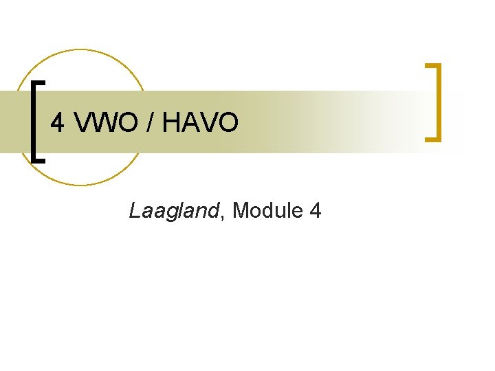 4 VWO / HAVO Laagland, Module 4 