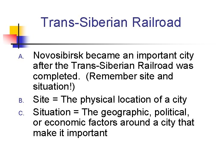 Trans-Siberian Railroad A. B. C. Novosibirsk became an important city after the Trans-Siberian Railroad