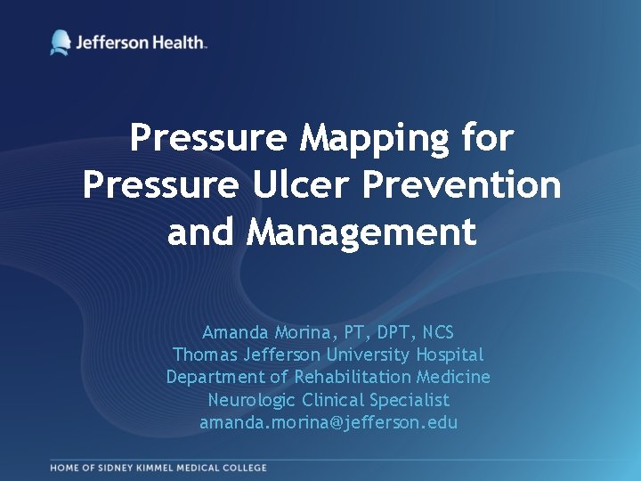 Pressure Mapping for Pressure Ulcer Prevention and Management Amanda Morina, PT, DPT, NCS Thomas