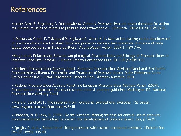 References • Linder-Ganz E, Engelberg S, Scheinowitz M, Gefen A. Pressure-time cell death threshold