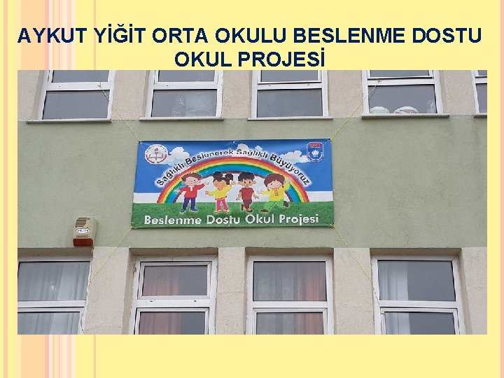 AYKUT YİĞİT ORTA OKULU BESLENME DOSTU OKUL PROJESİ 