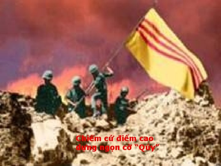 Chiếm cứ điểm cao dựng ngọn cờ “Qúy” 