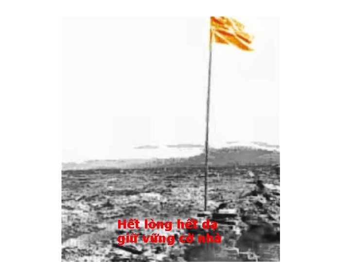 Hết lòng hết dạ giữ vững cờ nhà 