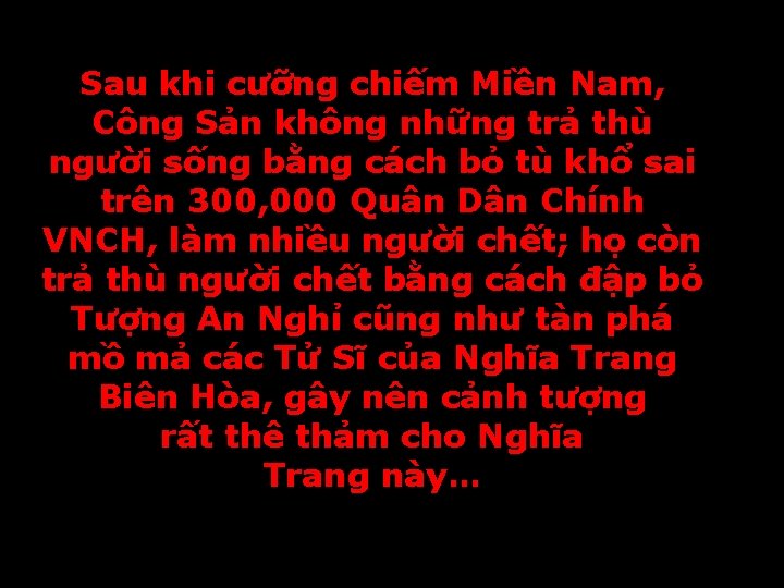 Sau khi cưỡng chiếm Miền Nam, Công Sản không những trả thù người sống