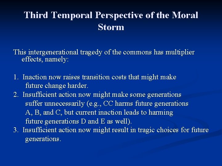 Third Temporal Perspective of the Moral Storm This intergenerational tragedy of the commons has