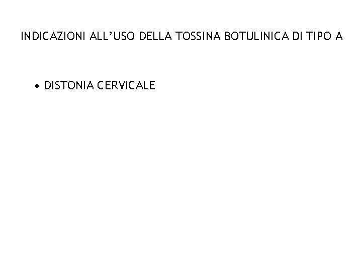 INDICAZIONI ALL’USO DELLA TOSSINA BOTULINICA DI TIPO A • DISTONIA CERVICALE 