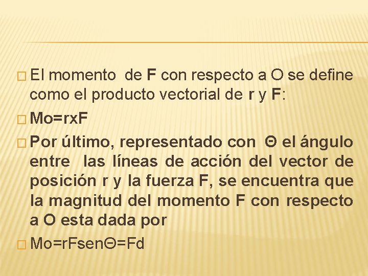 � El momento de F con respecto a O se define como el producto � El momento de F con respecto a O se define como el producto