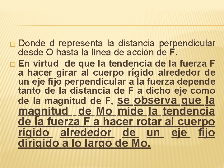 � Donde d representa la distancia perpendicular desde O hasta la línea de acción � Donde d representa la distancia perpendicular desde O hasta la línea de acción
