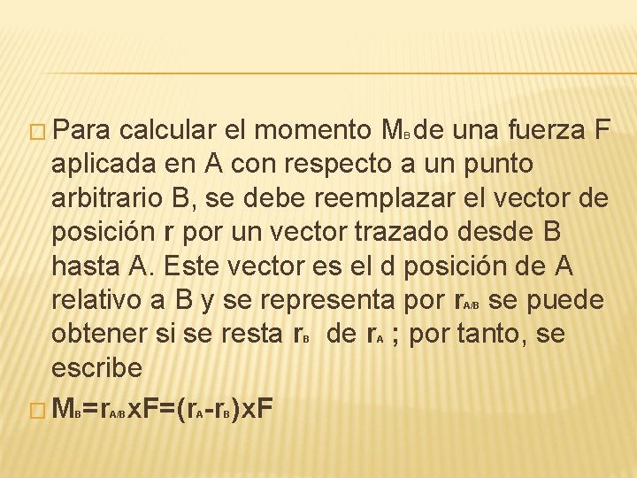 � Para calcular el momento M de una fuerza F aplicada en A con � Para calcular el momento M de una fuerza F aplicada en A con