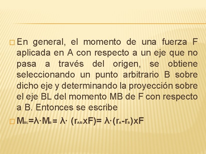 � En general, el momento de una fuerza F aplicada en A con respecto � En general, el momento de una fuerza F aplicada en A con respecto