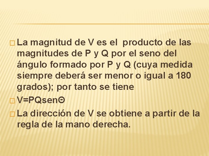 � La magnitud de V es el producto de las magnitudes de P y � La magnitud de V es el producto de las magnitudes de P y