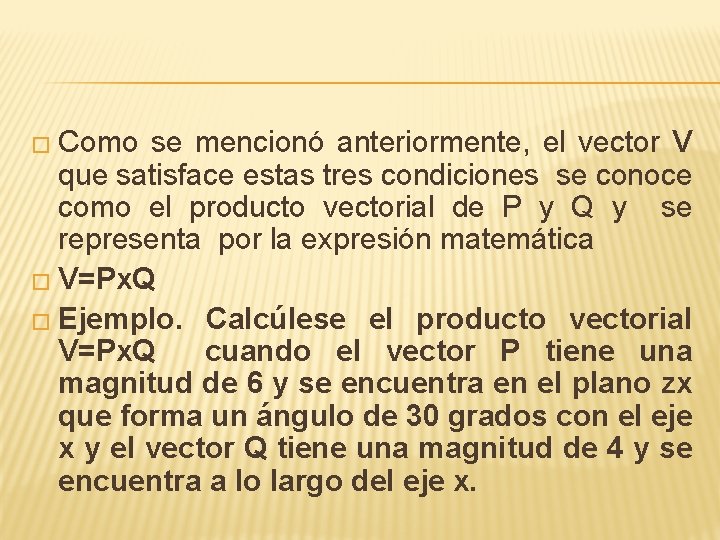 � Como se mencionó anteriormente, el vector V que satisface estas tres condiciones se � Como se mencionó anteriormente, el vector V que satisface estas tres condiciones se