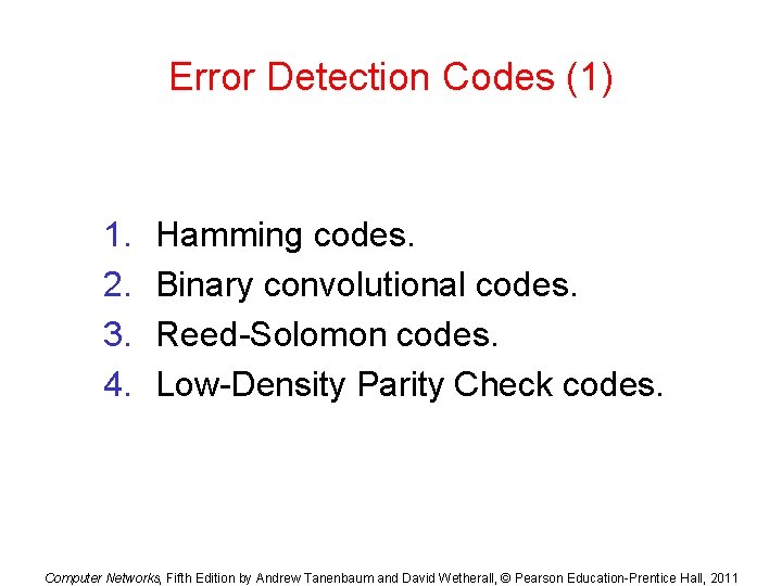Error Detection Codes (1) 1. 2. 3. 4. Hamming codes. Binary convolutional codes. Reed-Solomon