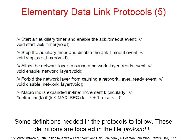 Elementary Data Link Protocols (5) Some definitions needed in the protocols to follow. These