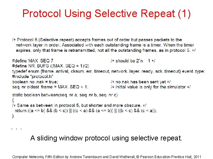 Protocol Using Selective Repeat (1) . . . A sliding window protocol using selective