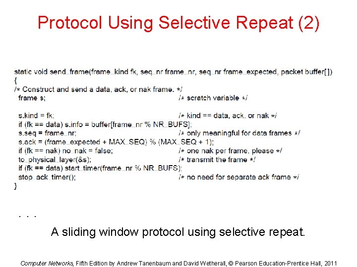 Protocol Using Selective Repeat (2) . . . A sliding window protocol using selective