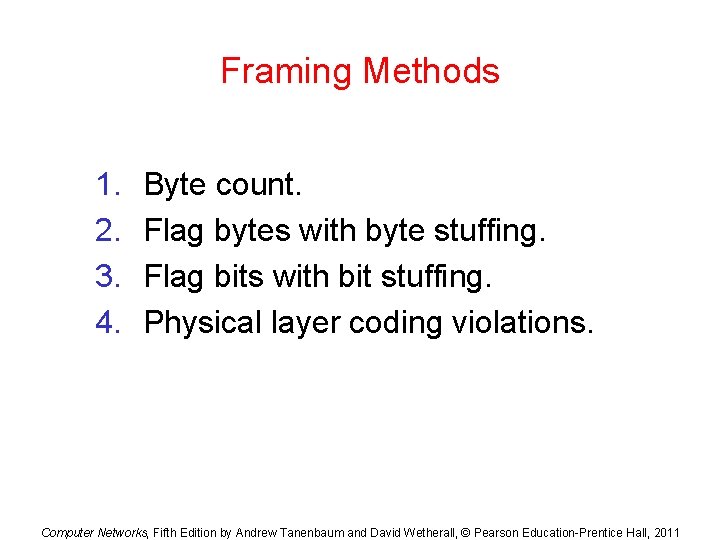 Framing Methods 1. 2. 3. 4. Byte count. Flag bytes with byte stuffing. Flag