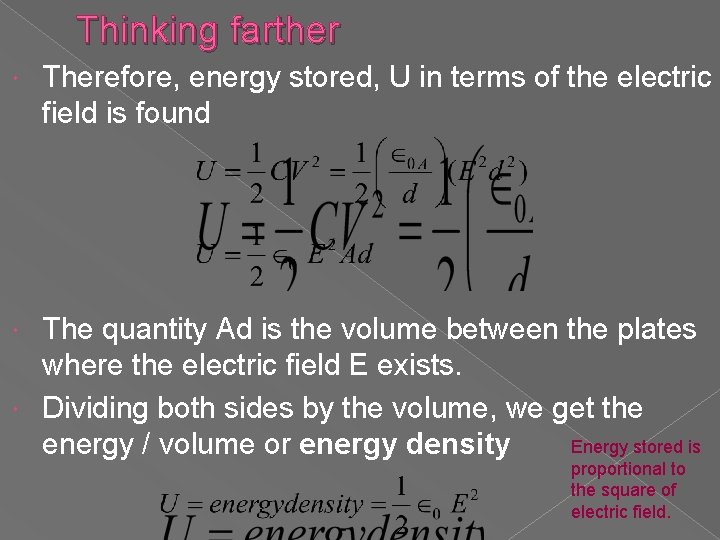 Thinking farther Therefore, energy stored, U in terms of the electric field is found