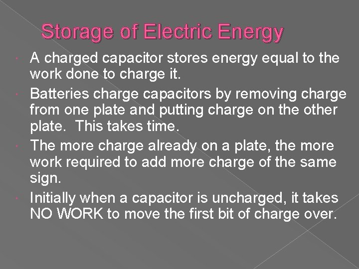 Storage of Electric Energy A charged capacitor stores energy equal to the work done