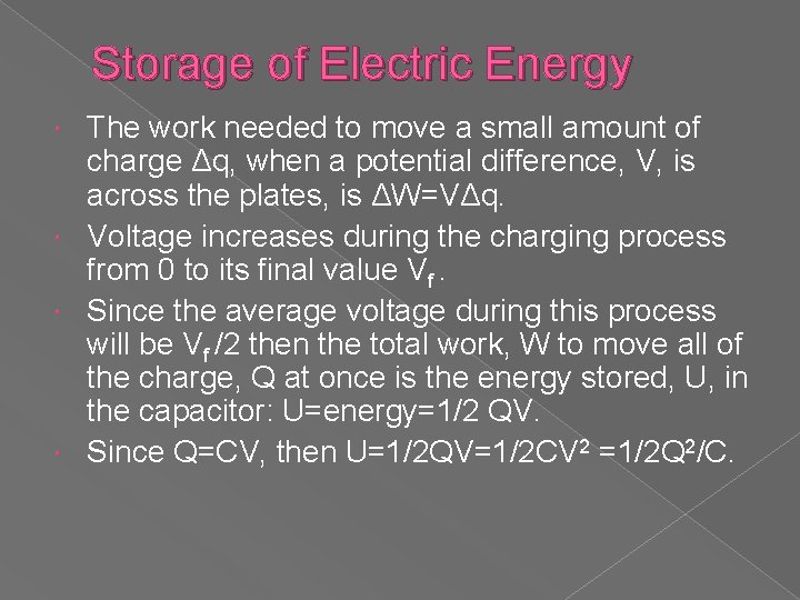 Storage of Electric Energy The work needed to move a small amount of charge