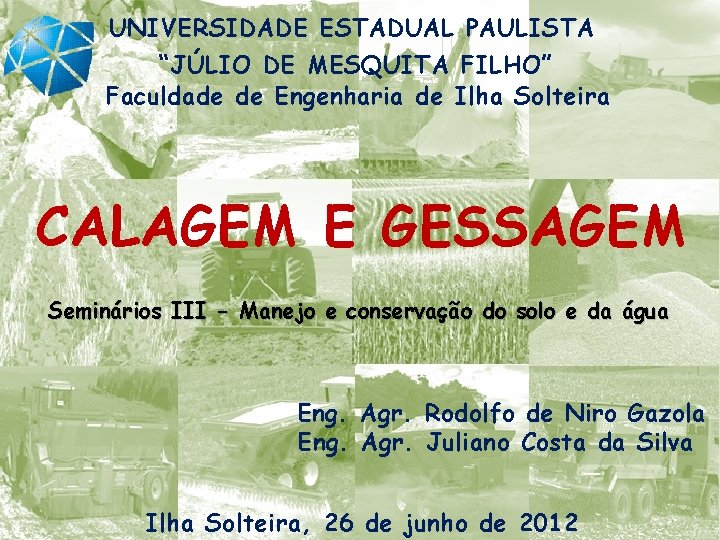 UNIVERSIDADE ESTADUAL PAULISTA “JÚLIO DE MESQUITA FILHO” Faculdade de Engenharia de Ilha Solteira CALAGEM