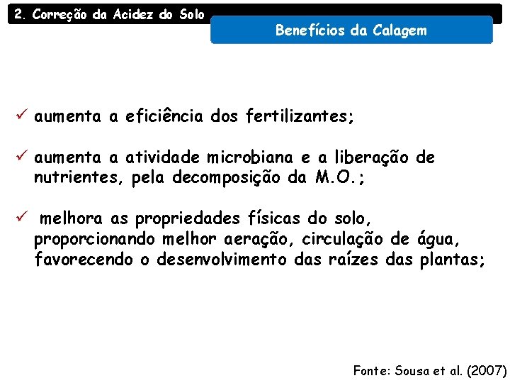 2. Correção da Acidez do Solo Benefícios da Calagem ü aumenta a eficiência dos