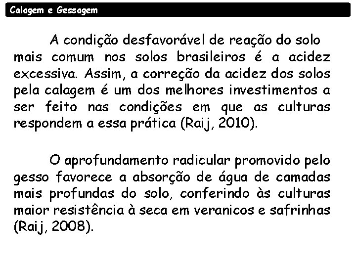 Calagem e Gessagem A condição desfavorável de reação do solo mais comum nos solos