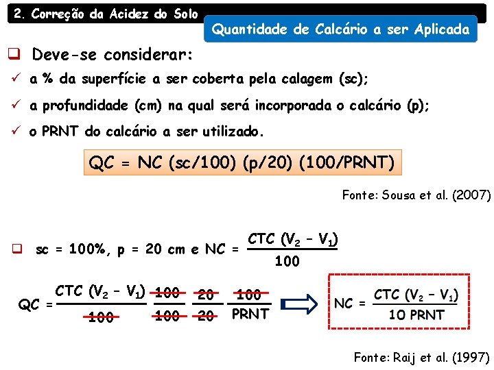 2. Correção da Acidez do Solo Quantidade de Calcário a ser Aplicada q Deve-se