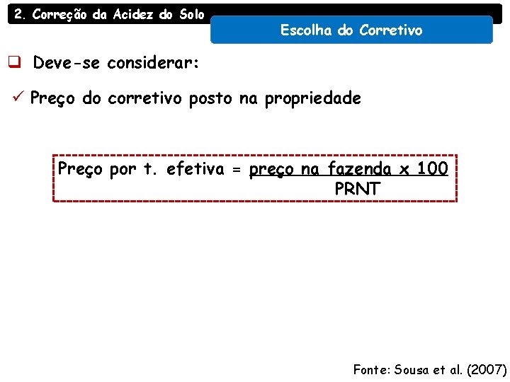 2. Correção da Acidez do Solo Escolha do Corretivo q Deve-se considerar: ü Preço 2. Correção da Acidez do Solo Escolha do Corretivo q Deve-se considerar: ü Preço