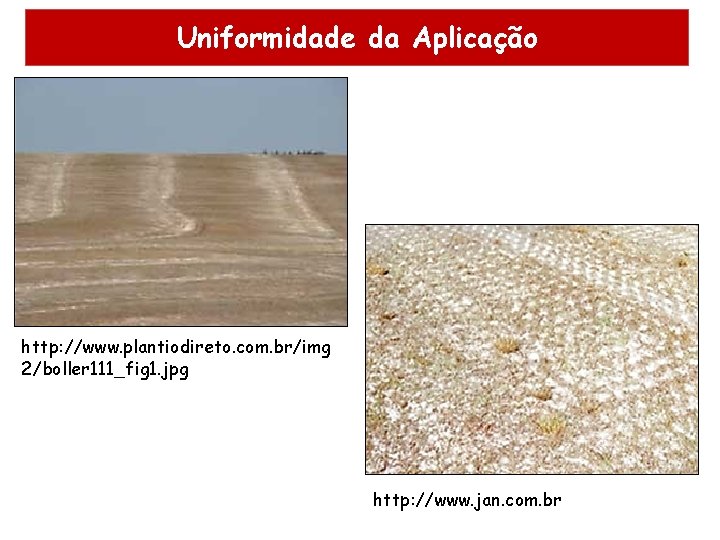 Uniformidade da Aplicação http: //www. plantiodireto. com. br/img 2/boller 111_fig 1. jpg http: //www. Uniformidade da Aplicação http: //www. plantiodireto. com. br/img 2/boller 111_fig 1. jpg http: //www.