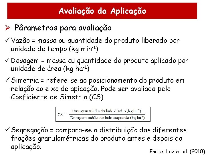 Avaliação da Aplicação Ø Pârametros para avaliação ü Vazão = massa ou quantidade do