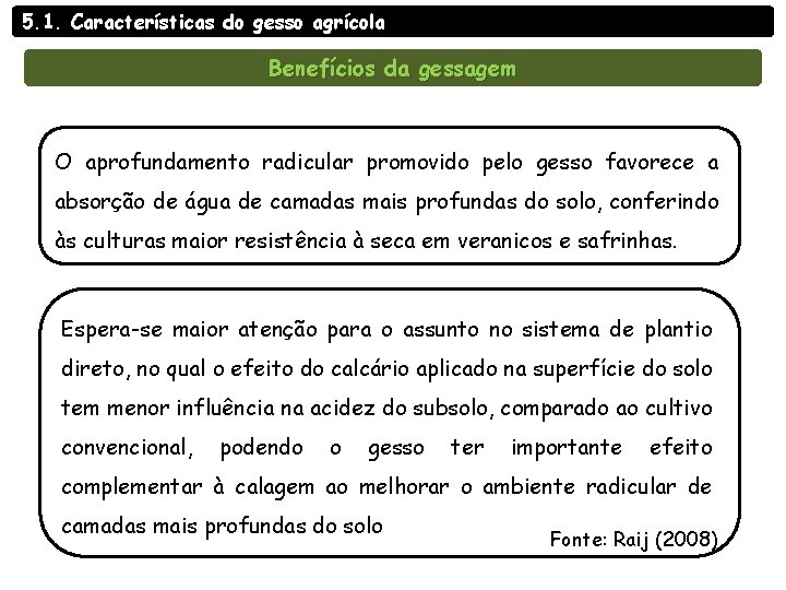 5. 1. Características do gesso agrícola Benefícios da gessagem O aprofundamento radicular promovido pelo