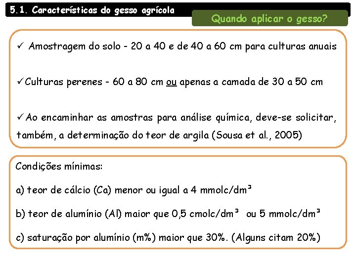 5. 1. Características do gesso agrícola Quando aplicar o gesso? ü Amostragem do solo 5. 1. Características do gesso agrícola Quando aplicar o gesso? ü Amostragem do solo