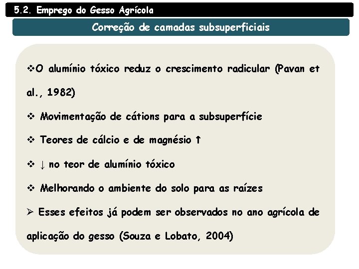 5. 2. Emprego do Gesso Agrícola Correção de camadas subsuperficiais v. O alumínio tóxico