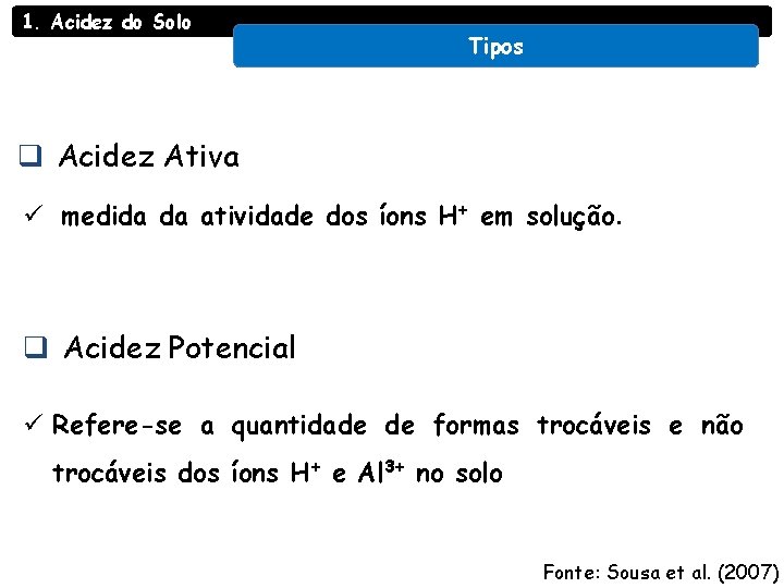 1. Acidez do Solo Tipos q Acidez Ativa ü medida da atividade dos íons