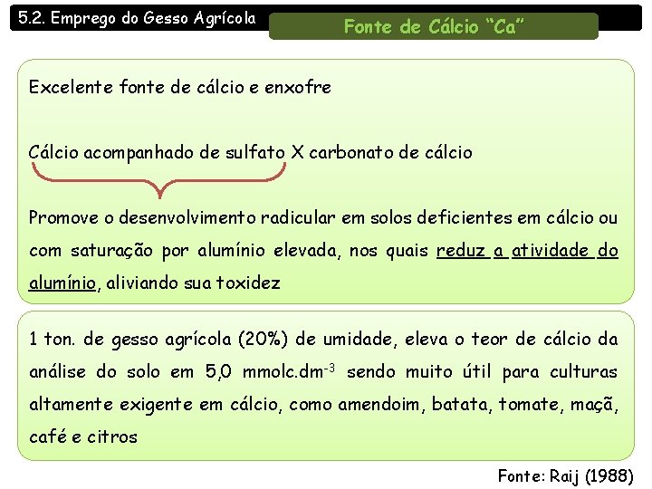 5. 2. Emprego do Gesso Agrícola Fonte de Cálcio “Ca” Excelente fonte de cálcio