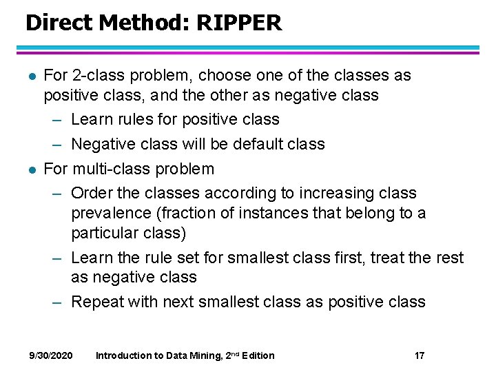 Direct Method: RIPPER l l For 2 -class problem, choose one of the classes