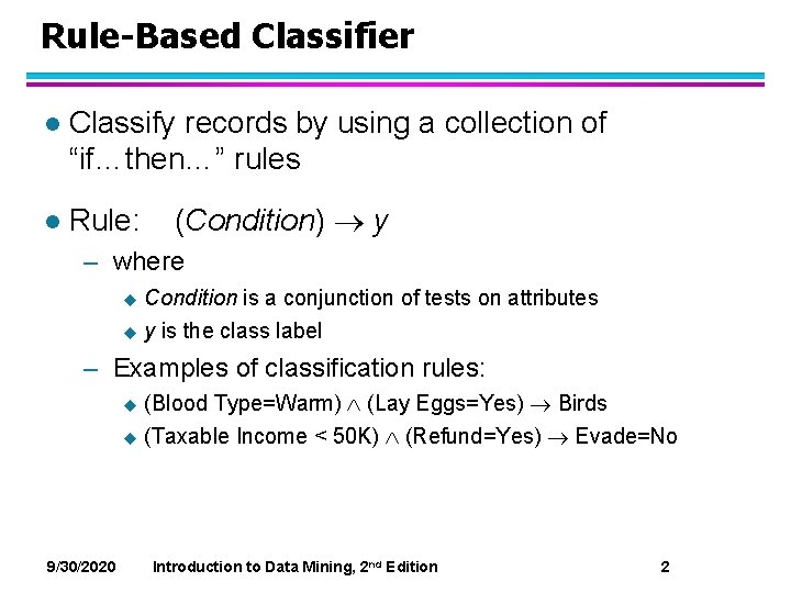 Rule-Based Classifier l Classify records by using a collection of “if…then…” rules l Rule: