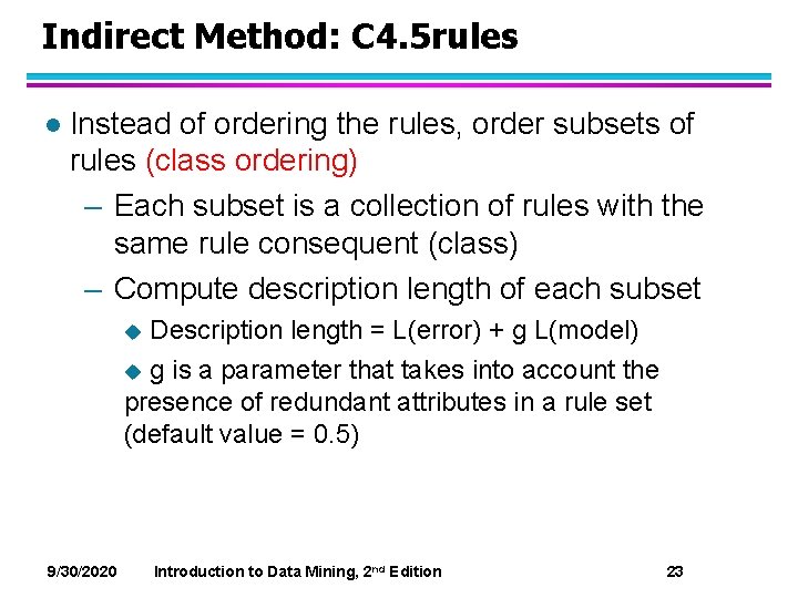 Indirect Method: C 4. 5 rules l Instead of ordering the rules, order subsets