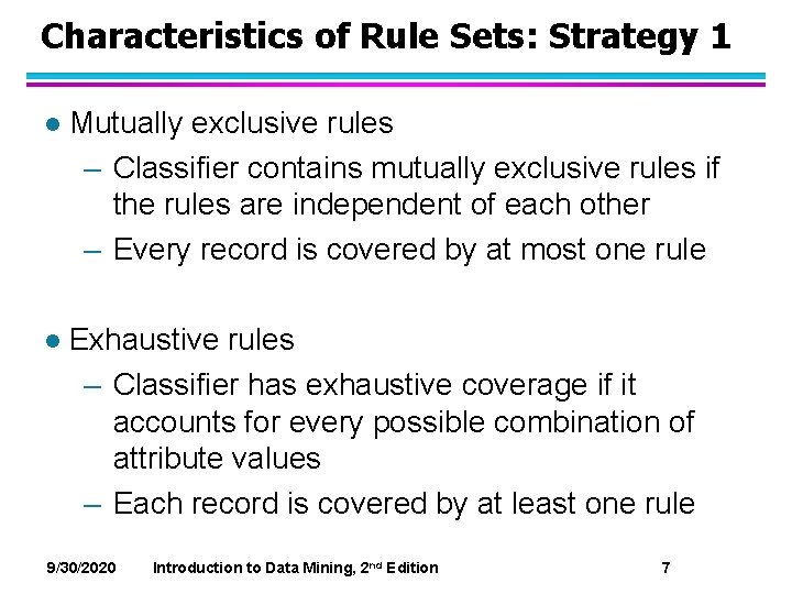 Characteristics of Rule Sets: Strategy 1 l Mutually exclusive rules – Classifier contains mutually
