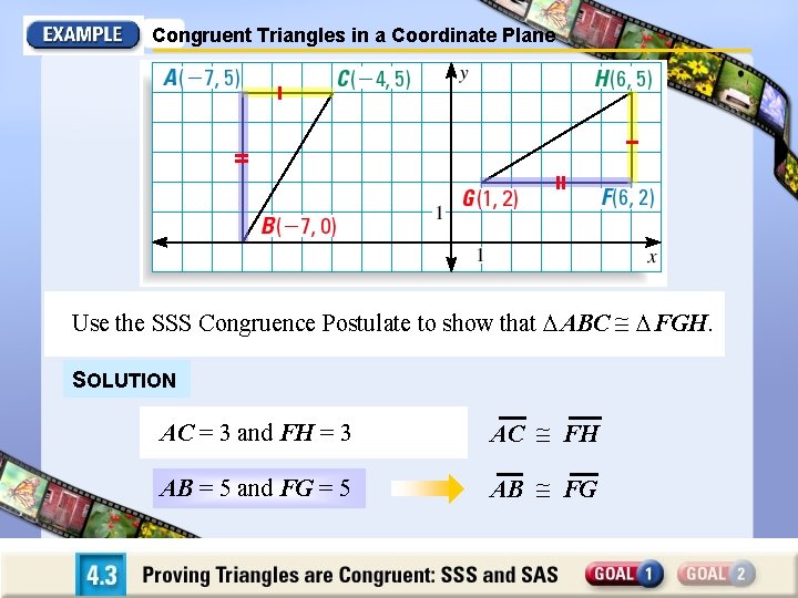 Congruent Triangles in a Coordinate Plane Use the SSS Congruence Postulate to show that