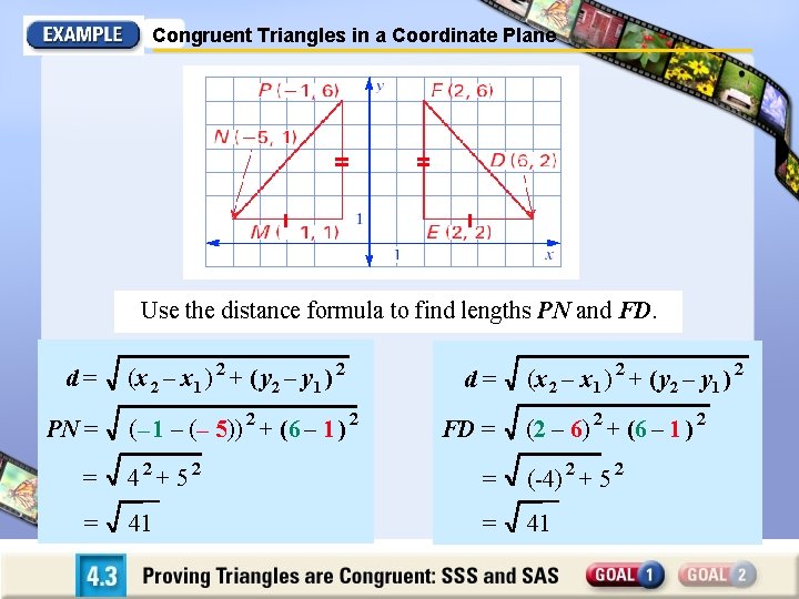 Congruent Triangles in a Coordinate Plane Use the distance formula to find lengths PN