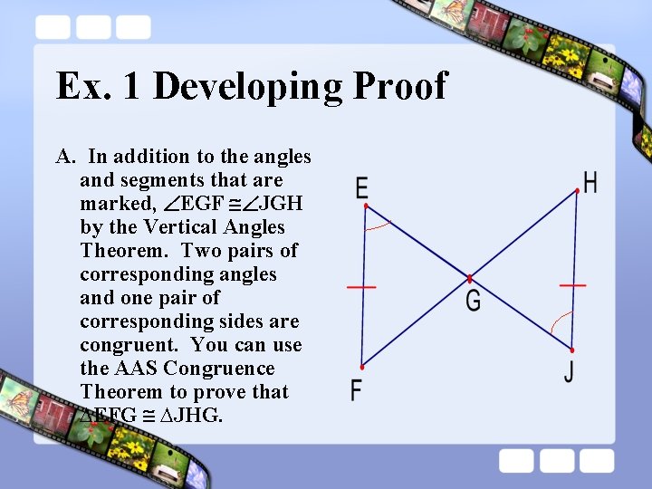 Ex. 1 Developing Proof A. In addition to the angles and segments that are