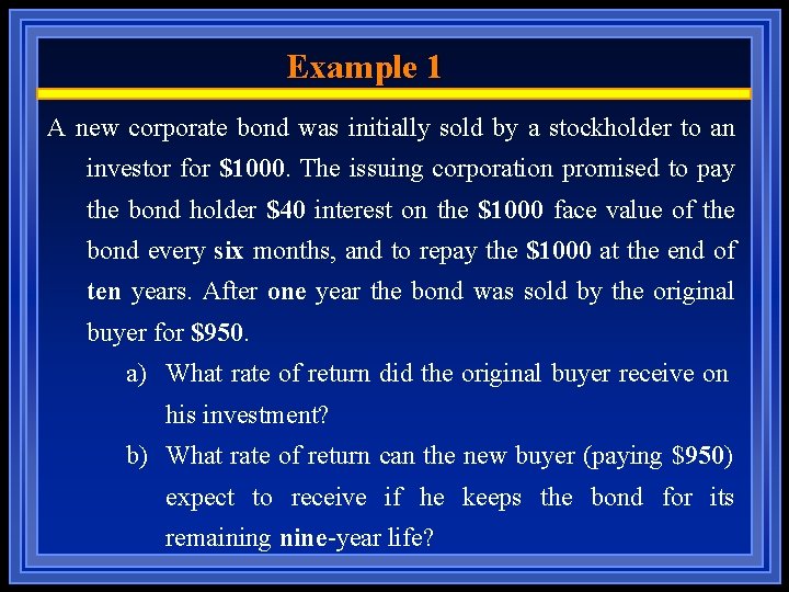 Example 1 A new corporate bond was initially sold by a stockholder to an