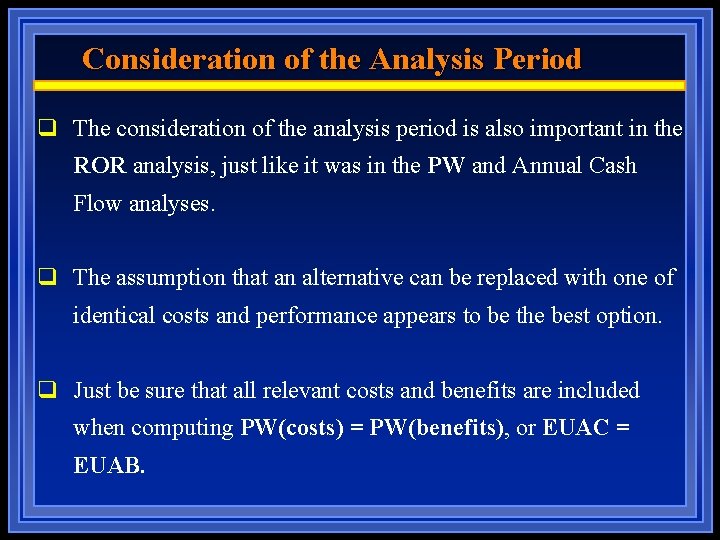 Consideration of the Analysis Period q The consideration of the analysis period is also