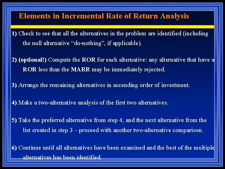 Elements in Incremental Rate of Return Analysis 1) Check to see that all the