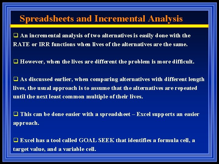 Spreadsheets and Incremental Analysis q An incremental analysis of two alternatives is easily done