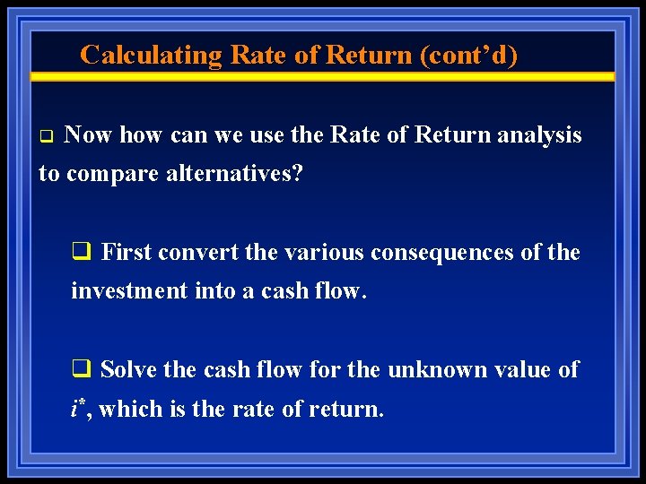 Calculating Rate of Return (cont’d) q Now how can we use the Rate of