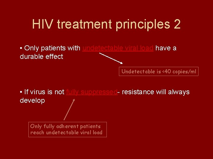 HIV treatment principles 2 • Only patients with undetectable viral load have a durable